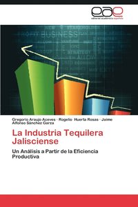 bokomslag La Industria Tequilera Jalisciense
