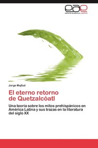 bokomslag El Eterno Retorno de Quetzalcoatl