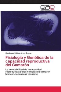bokomslag Fisiologa y Gentica de la capacidad reproductiva del Camarn