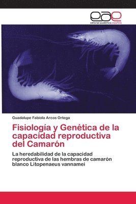 Guadalupe Fabiola Arcos Ortega - Fisiología y Genética de la capacidad reproductiva del Camarón, Häftad