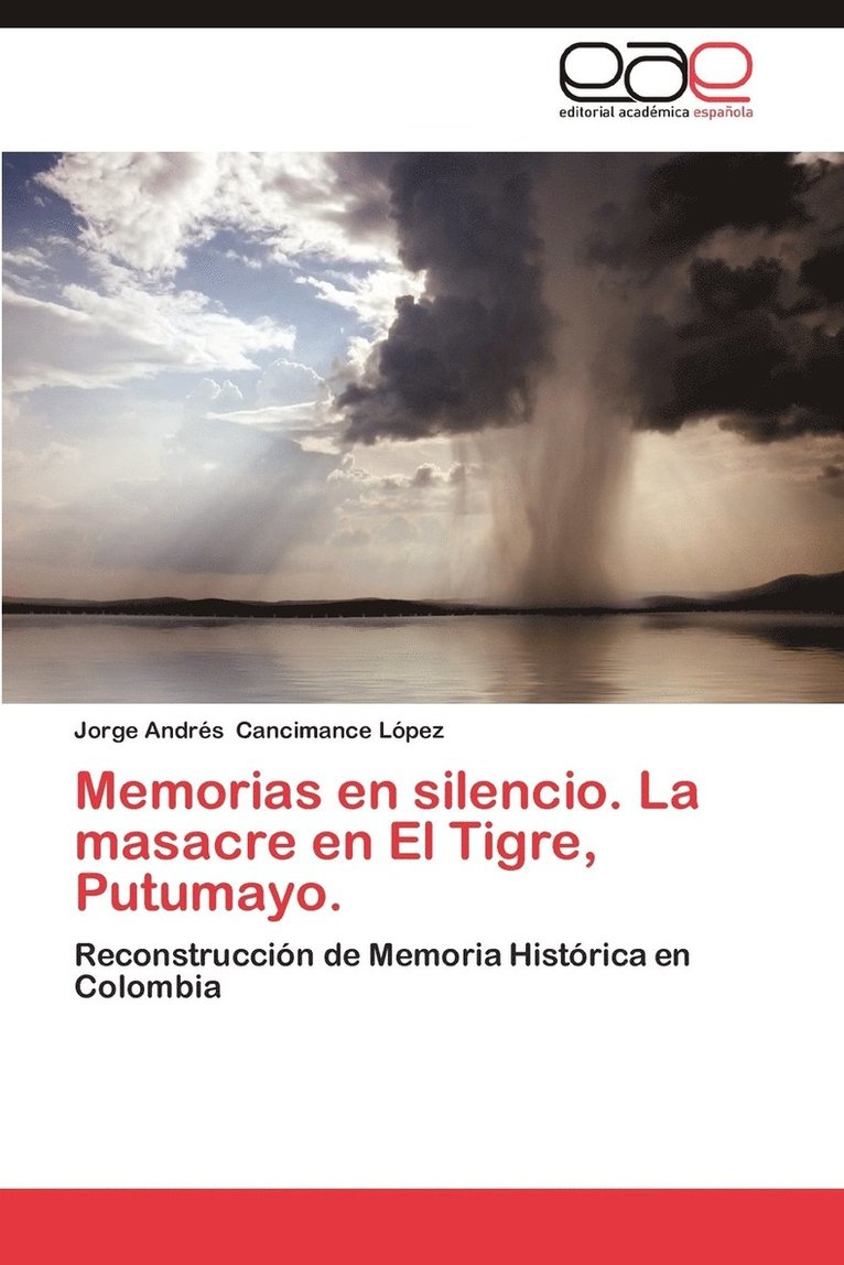 Memorias En Silencio. La Masacre En El Tigre, Putumayo. 1