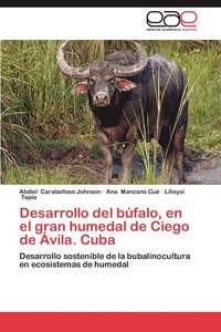 bokomslag Desarrollo del Bufalo, En El Gran Humedal de Ciego de Avila. Cuba