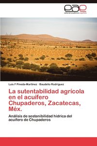 bokomslag La Sutentabilidad Agricola En El Acuifero Chupaderos, Zacatecas, Mex.
