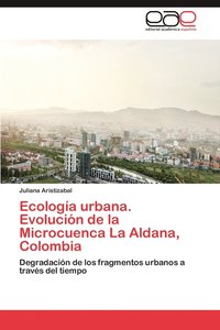 bokomslag Ecologia Urbana. Evolucion de La Microcuenca La Aldana, Colombia