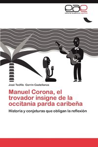 bokomslag Manuel Corona, El Trovador Insigne de La Occitania Parda Caribena