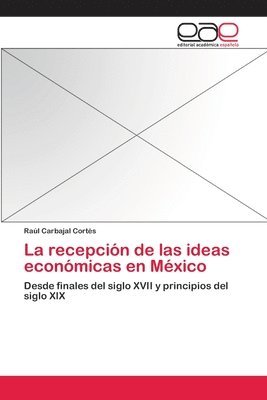 La recepcin de las ideas econmicas en Mxico 1