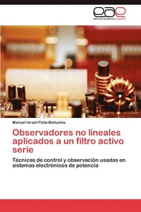bokomslag Observadores No Lineales Aplicados a Un Filtro Activo Serie