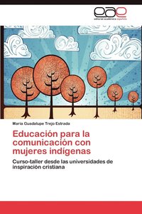 bokomslag Educacion Para La Comunicacion Con Mujeres Indigenas