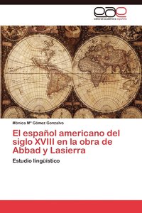 bokomslag El Espanol Americano del Siglo XVIII En La Obra de Abbad y Lasierra