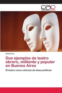 bokomslag Dos ejemplos de teatro obrero, militante y popular en Buenos Aires