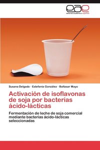 bokomslag Activacion de Isoflavonas de Soja Por Bacterias Acido-Lacticas