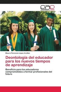 bokomslag Deontologia del educador para los nuevos tiempos de aprendizaje