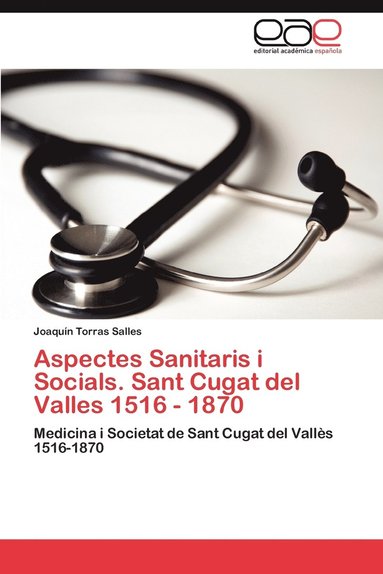 bokomslag Aspectes Sanitaris I Socials. Sant Cugat del Valles 1516 - 1870