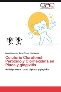 bokomslag Colutorio Clorofenol-Peroxido y Clorhexidina En Placa y Gingivitis