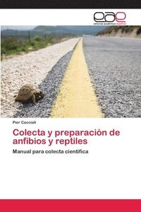 bokomslag Colecta y preparacin de anfibios y reptiles