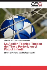 bokomslag La Accion Tecnico-Tactica del Tiro a Porteria En El Futbol Infantil