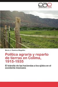 bokomslag Politica Agraria y Reparto de Tierras En Colima, 1915-1935