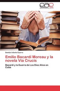 bokomslag Emilio Bacardi Moreau y La Novela Via Crucis