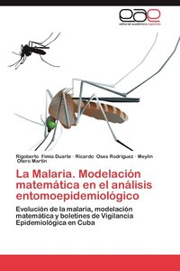 bokomslag La Malaria. Modelacion Matematica En El Analisis Entomoepidemiologico