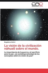 bokomslag La Vision de La Civilizacion Nahuatl Sobre El Mundo.