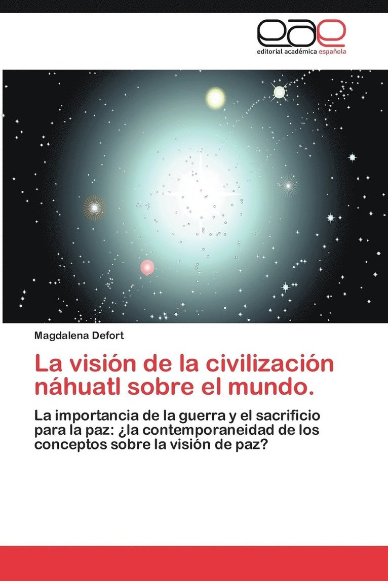 La Vision de La Civilizacion Nahuatl Sobre El Mundo. 1