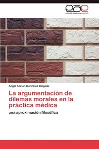bokomslag La Argumentacion de Dilemas Morales En La Practica Medica