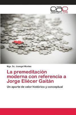 La premeditacin moderna con referencia a Jorge Elicer Gaitn 1