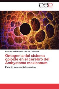 bokomslag Ontogenia del Sistema Opioide En El Cerebro del Ambystoma Mexicanum