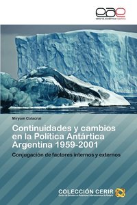 bokomslag Continuidades y Cambios En La Politica Antartica Argentina 1959-2001