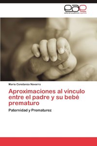 bokomslag Aproximaciones Al Vinculo Entre El Padre y Su Bebe Prematuro