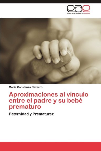 bokomslag Aproximaciones Al Vinculo Entre El Padre y Su Bebe Prematuro