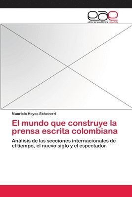 El mundo que construye la prensa escrita colombiana 1