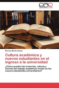 bokomslag Cultura Academica y Nuevos Estudiantes En El Ingreso a la Universidad