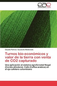 bokomslag Turnos Bio-Economicos y Valor de La Tierra Con Venta de Co2 Capturado