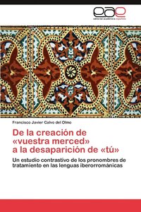 bokomslag de La Creacion de -Vuestra Merced- a la Desaparicion de -Tu-