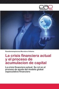 bokomslag La crisis financiera actual y el proceso de acumulacion de capital
