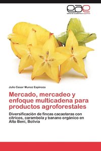 bokomslag Mercado, Mercadeo y Enfoque Multicadena Para Productos Agroforestales