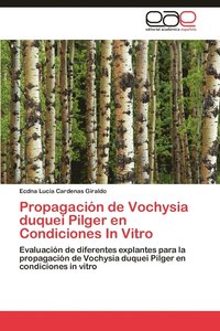 bokomslag Propagacion de Vochysia Duquei Pilger En Condiciones in Vitro