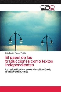 bokomslag El papel de las traducciones como textos independientes