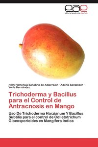 bokomslag Trichoderma y Bacillus Para El Control de Antracnosis En Mango