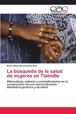 bokomslag La bsqueda de la salud de mujeres en Tlalmille