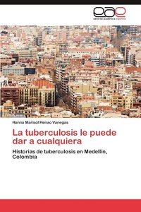 bokomslag La Tuberculosis Le Puede Dar a Cualquiera