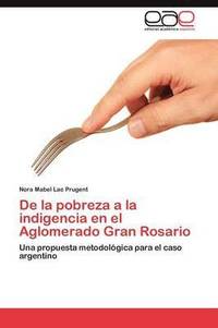 bokomslag de La Pobreza a la Indigencia En El Aglomerado Gran Rosario