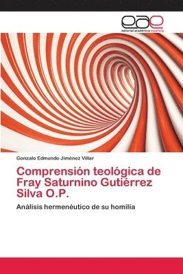 Comprensin teolgica de Fray Saturnino Gutirrez Silva O.P. 1
