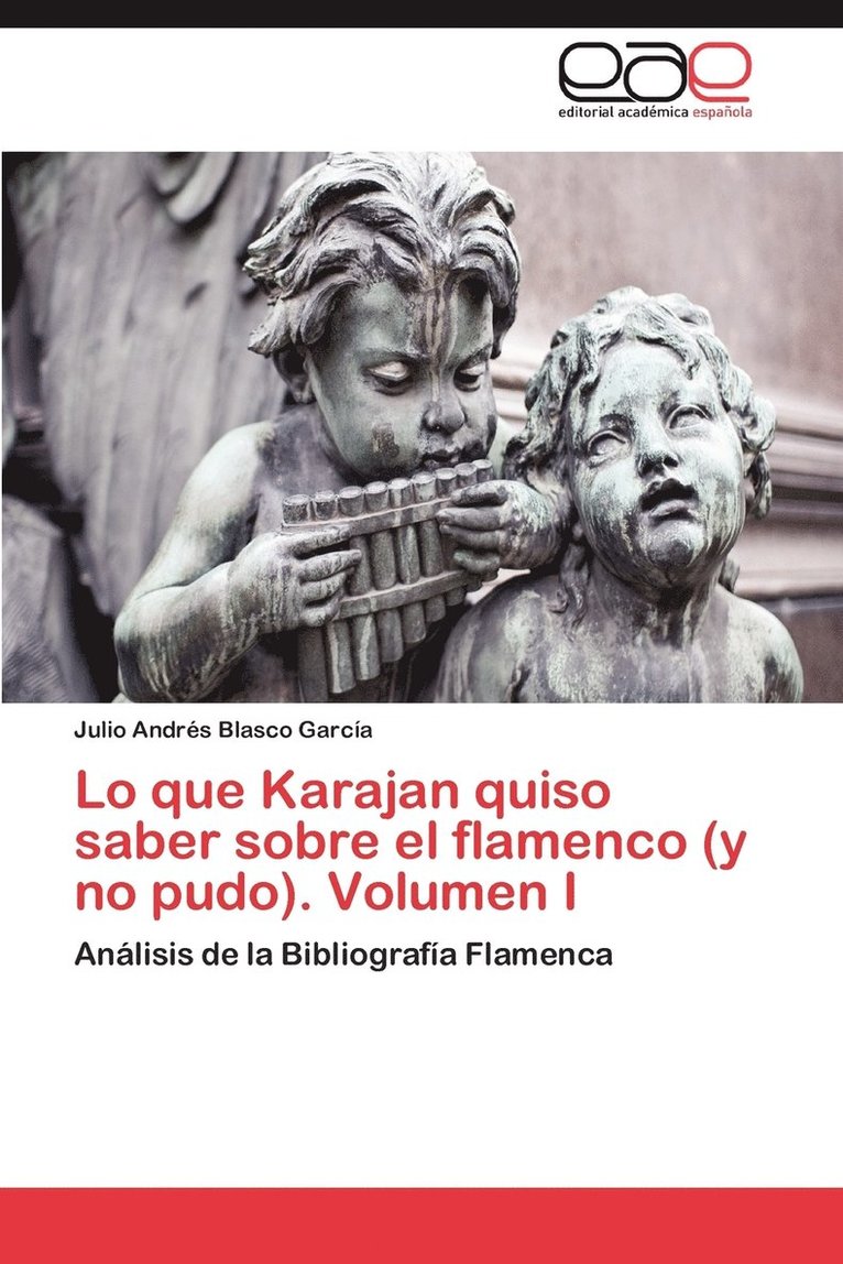 Lo Que Karajan Quiso Saber Sobre El Flamenco (y No Pudo). Volumen I 1