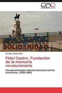 bokomslag Fidel Castro. Fundacion de La Memoria Revolucionaria