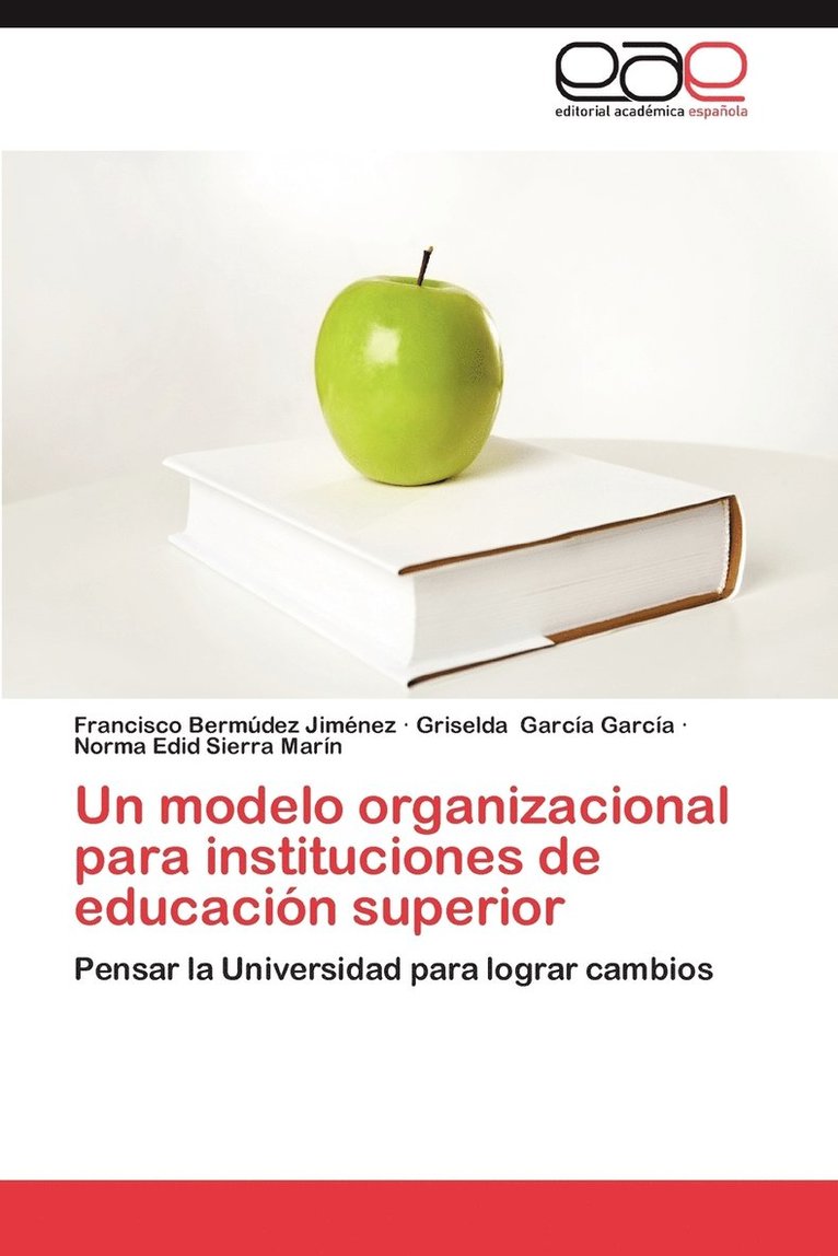 Francisco Berm Dez Jim Nez, Griselda Garc a Garc a, Norma Edid Sierra Mar N, Griselda Garc a. Garc a., Francisco Bermúdez Jiménez, Griselda García García, Norma Edid Sierra Marín - Modelo Organizacional Para Instituciones de Educacion Superior, Häftad