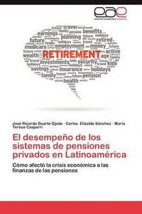 bokomslag El Desempeno de Los Sistemas de Pensiones Privados En Latinoamerica