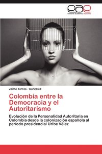 bokomslag Colombia Entre La Democracia y El Autoritarismo