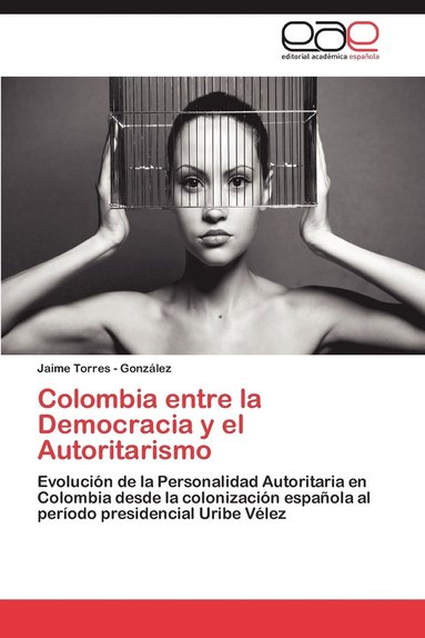 bokomslag Colombia Entre La Democracia y El Autoritarismo